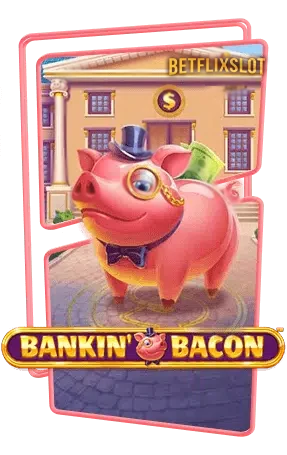 Bankin'bacon